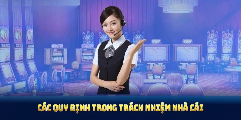 Các quy định trong trách nhiệm nhà cái OKKing 2025 được đề xuất đầy đủ và minh bạch